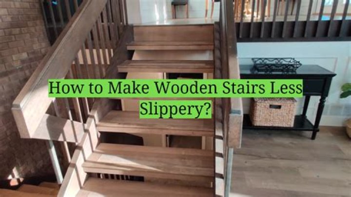 How do you make outdoor wood stairs less slippery?