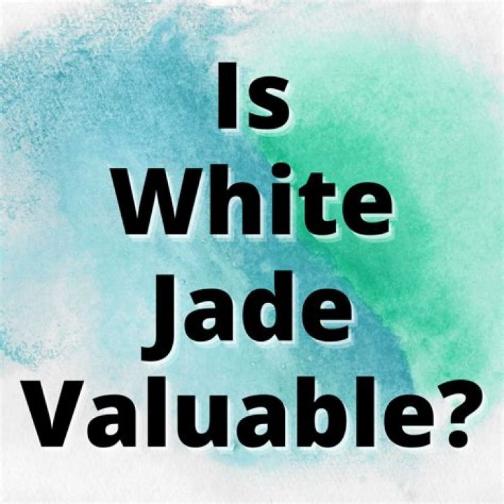Is white jade valuable?