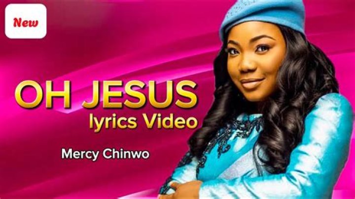 Lyrics: Mercy Chinwo - Oh Jesus Lyrics
