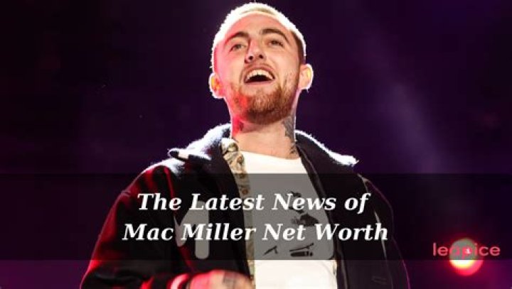 Mac Miller net worth at the time of his death
