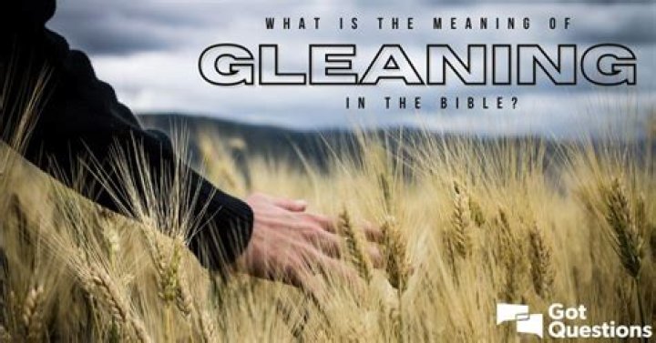 What is the meaning of gleaning in the Bible?