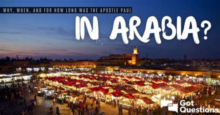 Why, when, and for how long was the apostle Paul in Arabia?